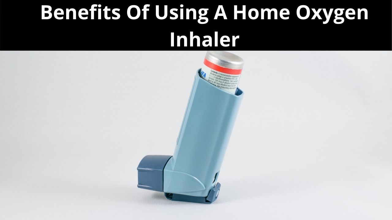 Benefits of using a home oxygen inhaler
